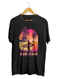 All I Want Is Just to Surf Tshirts
