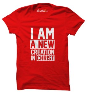 New Creation In God Tshirts