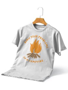 Burn Your Problems Unisex Tshirts